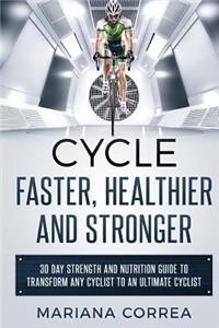 CYCLE FASTER, HEALTHIER And STRONGER