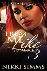 Treat Me Like Somebody 3