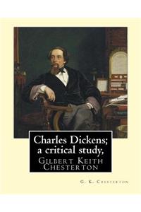 Charles Dickens; a critical study, By G. K. Chesterton