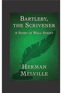 Bartleby, The Scrivener. A Story of Wall-Street.
