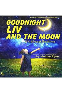 Goodnight Liv and the Moon, It's Almost Bedtime