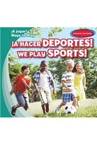 ¡A Hacer Deportes! / We Play Sports!