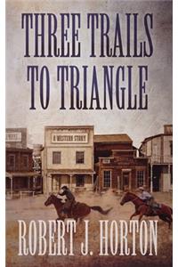 Three Trails to Triangle