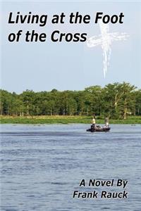 Living at the Foot of the Cross