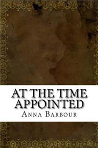 At the Time Appointed