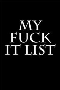 My Fuck It List