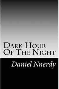 Dark Hour Of The Night