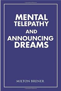 Mental Telepathy and Announcing Dreams