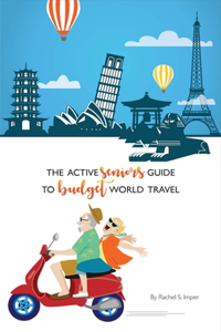 Active Seniors Guide to Budget World Travel