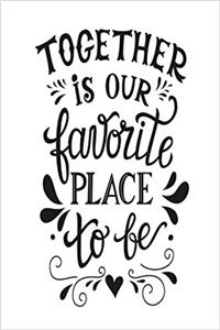 Together Is Our Favorite Place