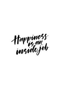 Happiness Is an Inside Job Journal