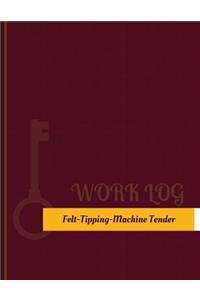 Felt Tipping Machine Tender Work Log