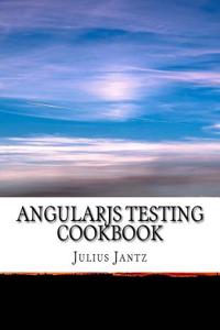 Angularjs Testing Cookbook