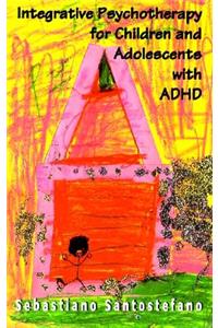 Integrative Psychotherapy for Children and Adolescents with ADHD