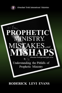Prophetic Ministry, Mistakes, and Mishaps