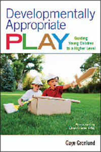 Developmentally Appropriate Play: Guiding Young Children to a Higher Level (NONE)