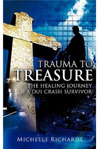 Trauma to Treasure