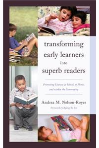 Transforming Early Learners Into Superb Readers