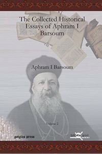 The Collected Historical Essays of Aphram I Barsoum (Vol 2)