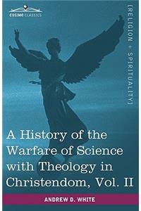 History of the Warfare of Science with Theology in Christendom, Vol. II (in Two Volumes)