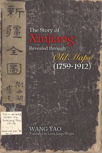 Story of Xinjiang Revealed Through Old Maps (1759-1912)