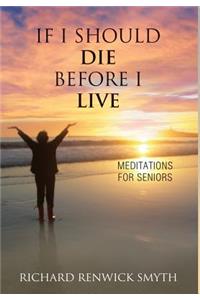 If I Should Die Before I Live