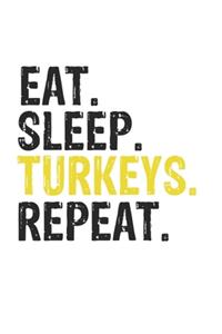 Eat Sleep turkeys Repeat Best Gift for turkeys Fans Notebook A beautiful