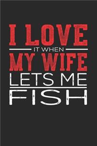 I Love It When My Wife Lets Me Fish