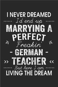 I Never Dreamed I'd End Up Marrying A Perfect Freakin' German Teacher