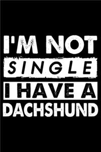 I'm Not Single I Have A Dachshund