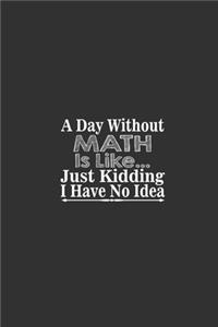 A Day Without Math Is Like