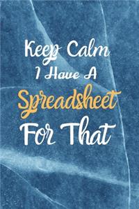 Keep Calm I Have A Spreadsheet For That