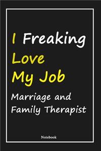 I Freaking Love My Job Marriage and Family Therapist