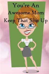 You're an Awesome Mom. Keep That Shit Up