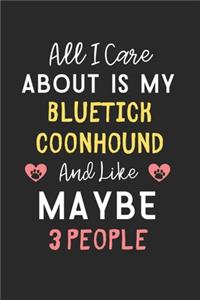 All I care about is my Bluetick Coonhound and like maybe 3 people