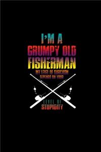 I'm a grumpy old fisherman. My level of sarcasm depends on your level of stupidity: 110 Game Sheets - 660 Tic-Tac-Toe Blank Games - Soft Cover Book for Kids for Traveling & Summer Vacations - Mini Game - Clever Kids - 110 Lined page