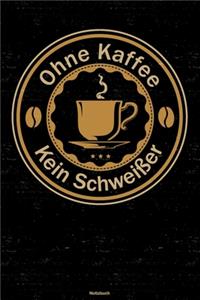 Ohne Kaffee kein Schweißer Notizbuch