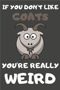 If You Don't Like Goats You're Really Weird