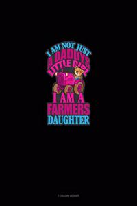 I Am Not Just Daddy's Little Girl I Am A Farmer's Daughter