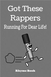 Got These Rappers Running For Dear Life! Rhyme Book