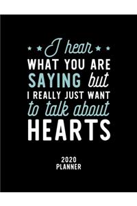 I Hear What You Are Saying I Really Just Want To Talk About Hearts 2020 Planner