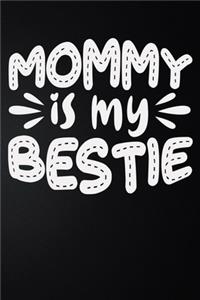 Mommy Is My Bestie