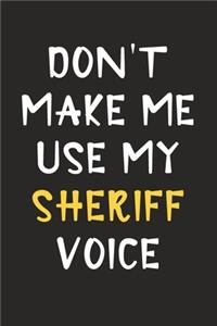 Don't Make Me Use My Sheriff Voice