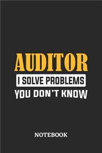 Auditor I Solve Problems You Don't Know Notebook