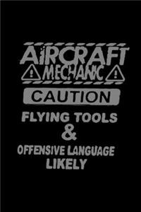 Aircraft mechanic caution flying tools & offensive language likely