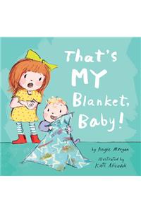 That's MY Blanket, Baby!