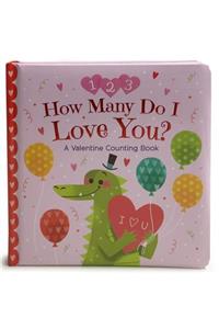 How Many Do I Love You? a Valentine Counting Book