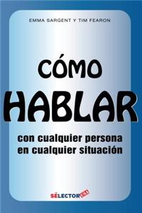 C?mo Hablar Con Cualquier Persona En Cualquier Situaci?n