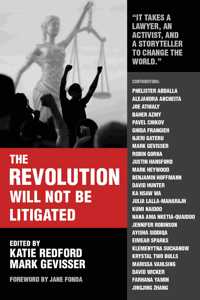 The Revolution Will Not Be Litigated: People Power and Legal Power in the 21st Century