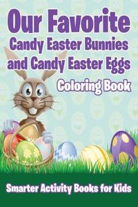 Our Favorite Candy Easter Bunnies and Candy Easter Eggs Coloring Book